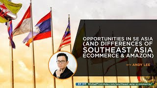 Video Podcast | Opportunities in Southeast Asia (and Differences of Southeast Asia Ecommerce/Amazon)