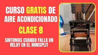 CURSO GRATIS DE AIRE ACONDICIONADO: Clase 8 | Síntomas cuando falla un relay en el minisplit