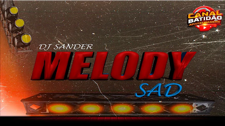 MELODY SAD DJ SANDER-CANAL BATIDO DAS APARELHAGENS...