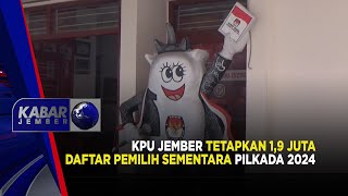 KPU JEMBER TETAPKAN 1,9 JUTA DPS PADA PILKADA 2024 | KABAR JEMBER