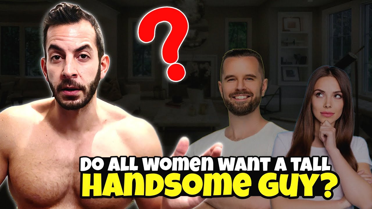 Do all women want a tall handsome guy? - YouTube