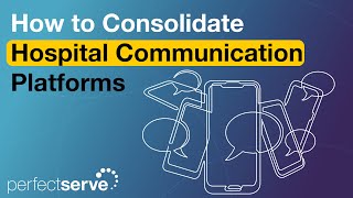 How to Consolidate Hospital Communication and Alert Platforms