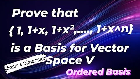 {1,x,1+x,1+x²........} forms the Basis for the Vector Space V.      BASIS AND DIMENSION