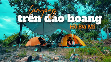 CAMPING HỒ ĐAM MI PHẦN 2 - CẮM TRẠI QUA ĐÊM TRÊN ĐẢO BẺ CUNG