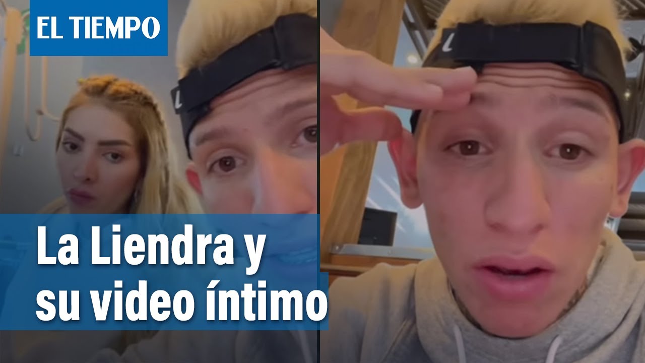 La Liendra revela cómo les robaron video íntimo y pide apoyo de seguidores  | El Tiempo - YouTube
