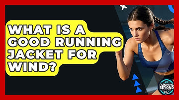 What Is A Good Running Jacket For Wind? - Running Beyond Limits