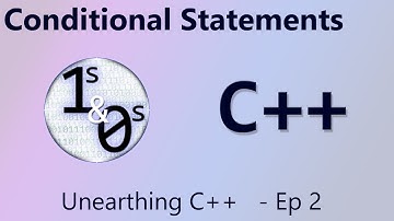 Conditional Statements - Unearthing C++ Episode 2
