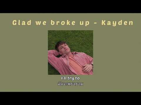 [ THAISUB ] Glad we broke up! - Kayden