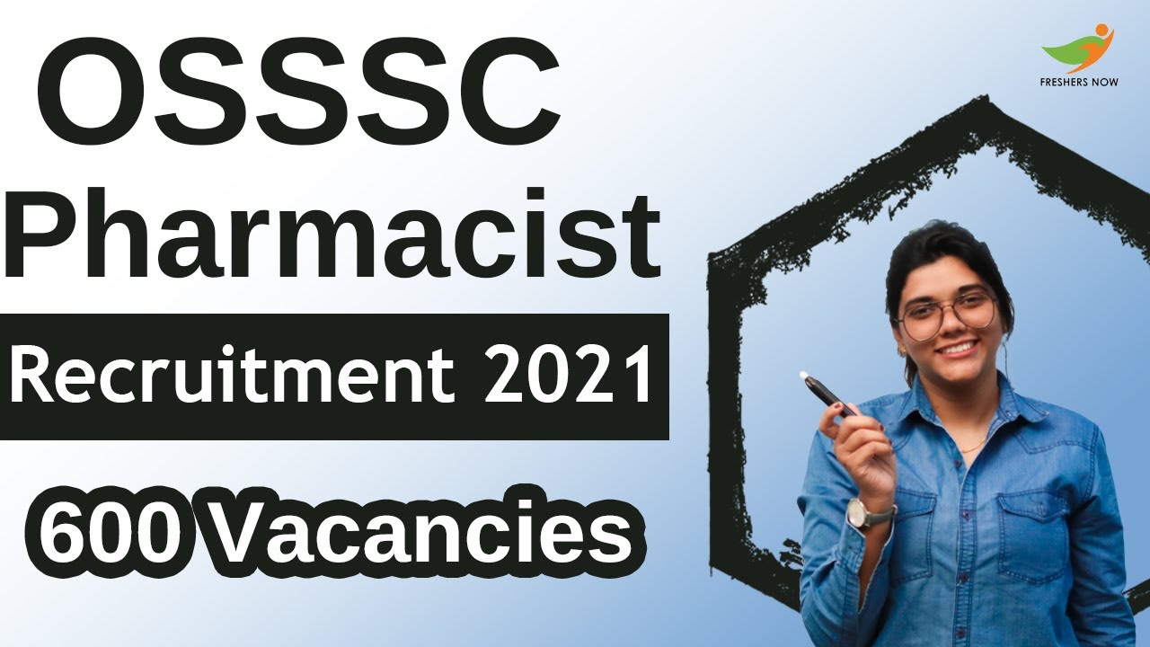 OSSSC Pharmacist Recruitment 2021 | 600 Vacancies | Eligibility, Salary & Selection Process