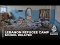 Palestinian refugee children: School delayed for thousands at Lebanon camp