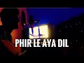 Phirleayadil arijitsingh   phir le aya dil  harish vishwakarma  unplugged