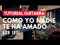 Como yo nadie te ha amado #Bon Jovi# - Tutorial para Guitarra