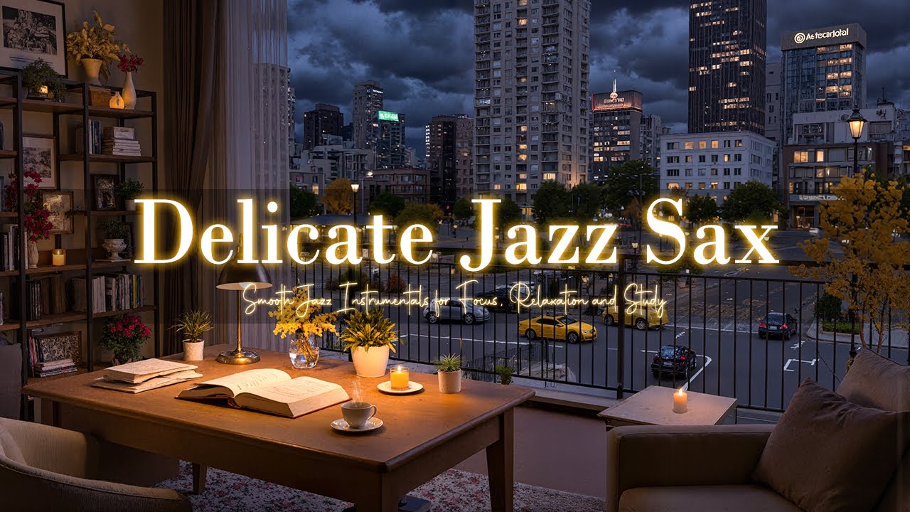 Delicate Jazz Saxophone Melodies with Smooth Jazz Instrumentals for Focus, Relaxation and Study