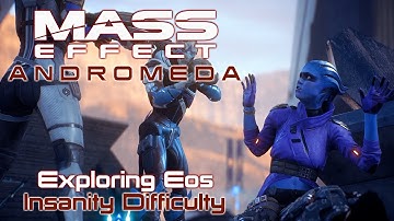Exploring Eos - Mass Effect: Andromeda - Insanity Difficulty - Episode 4