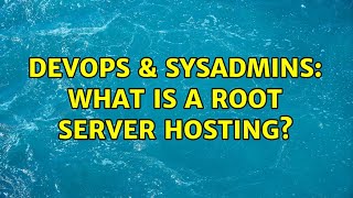 Celebrity DevOps & SysAdmins: What is a root server hosting? (6 Solutions!!) Wealth