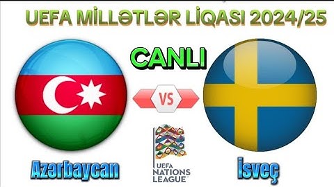 AZƏRBAYCAN ‐ İSVEÇ / CANLI YAYIN UEFA MİLLƏTLƏR LİQASI