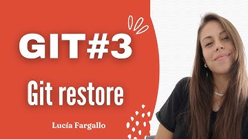 Git #3. Git restore. Deshacer cambios