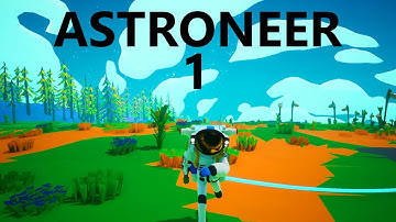 The Journey Starts NOW! Astroneer - Episode 1
