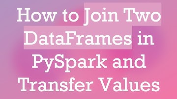 How to Join Two DataFrames in PySpark and Transfer Values