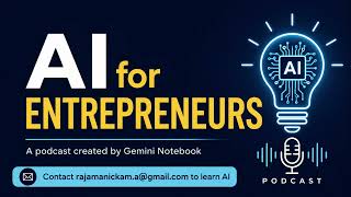 AI for Entrepreneurs - A podcast created by Gemini Notebook