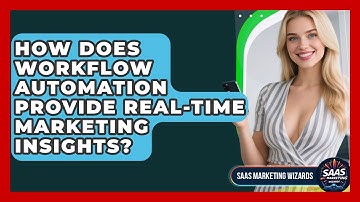 How Does Workflow Automation Provide Real-time Marketing Insights? - Saas Marketing Wizards