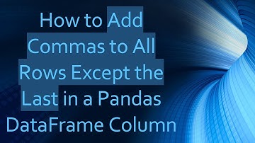 How to Add Commas to All Rows Except the Last in a Pandas DataFrame Column