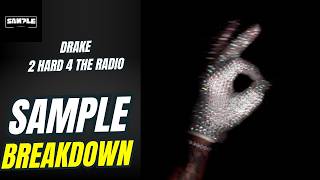 Drake - 2 Hard 4 The Radio SAMPLE BREAKDOWN