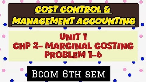 Cost control & Management accounting|Unit 1 Marginal costing| Problem 1-6| Bcom 6th sem