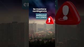 🚨 Phase 1 Environmental Contingency Continues 😶‍🌫️🌡️ in CDMX