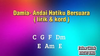 Damia- Andai hatiku bersuara ( lirik & kord )