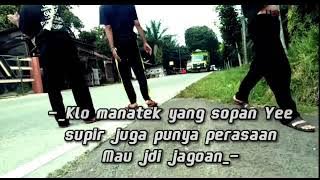 klo mantek yang sopan yee supir juga puya perasaa.        mau jadi jagoan