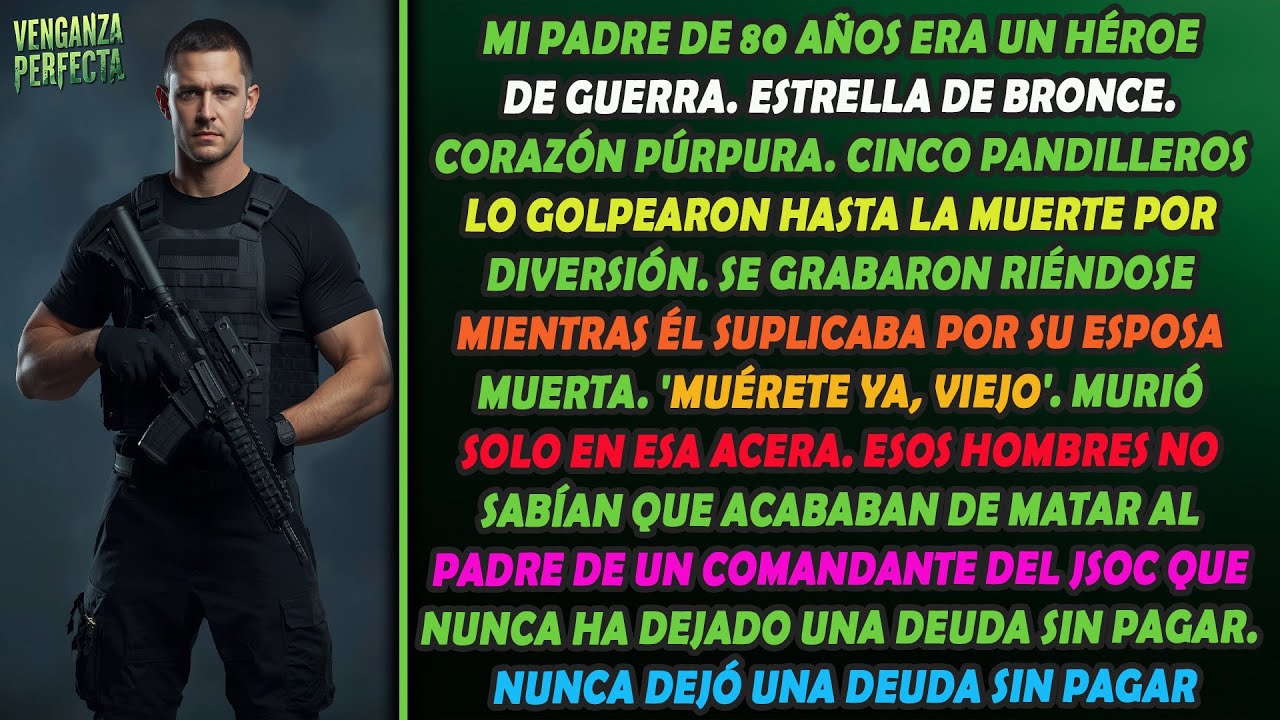 Cinco pandilleros asesinaron a mi padre, héroe de guerra. No sabían que yo dirijo el JSOC.
