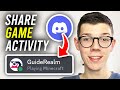 How To Share What Game You&#39;re Playing On Discord (Game Activity) - Full Guide