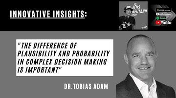 The difference of Plausibility and probability in complex decision making is important - Tobias Adam
