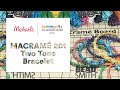 Online Class: MACRAMÉ 201 - Two Tone Adjustable Bracelet | Michaels