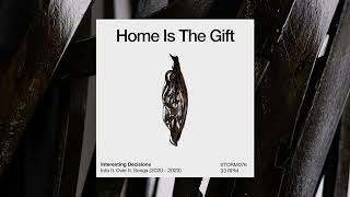 Into It. Over It. - Home Is The Gift