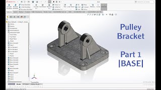 SolidWorks Pulley Bracket Modelling Tutorial Part 1 | BASE |