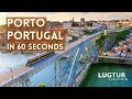 Porto Portugal in 60 Seconds