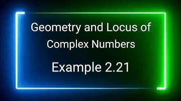 Complex Number | Geometry and Locus of Complex Numbers | Example:- 2.21
