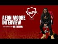 We The Fans - Aeon Moore Talks Crazy About The Competition