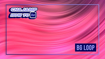 CHAjAMP How To : ทำ Background Loop ด้วยโปรแกรม After Effect