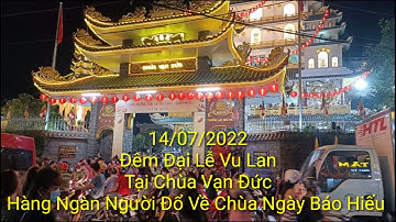 14/07/2022 Đêm Đại Lễ Vu Lan Tại Chùa Vạn Đức . Hàng Ngàn Người Đổ Về Tham Dự Rất Đông Kẹt Đường