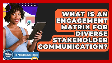 What Is An Engagement Matrix For Diverse Stakeholder Communication? - The Project Manager Toolkit