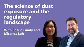 The science of dust exposure and the regulatory landscape