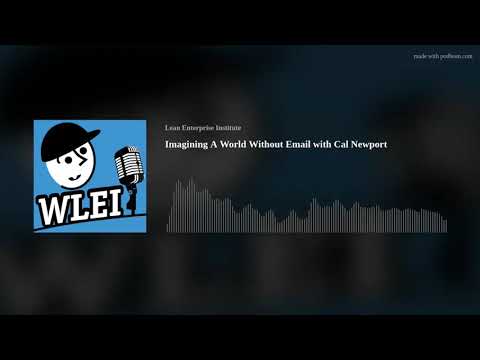 Imagining A World Without Email with Cal Newport