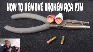 How to remove broken RCA pin from Amplifier, TV and Speaker