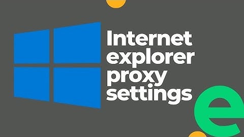 Windows 10 proxy settings | Internet explorer proxy settings