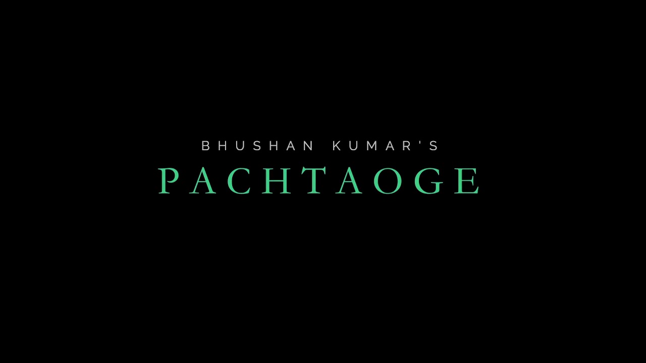 Pachtayoge full song by t series