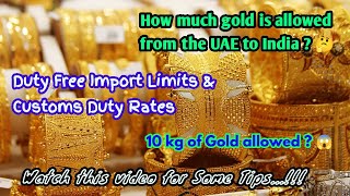 Gold Limit allowed from UAE to India | Duty Free Import Limits | Customs Duty Rates | Tips
