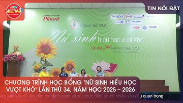 CHƯƠNG TRÌNH HỌC BỔNG "NỮ SINH HIẾU HỌC VƯỢT KHÓ" LẦN THỨ 34, NĂM HỌC 2025 - 2026